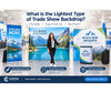 What Is the Lightest Type of Trade Show Backdrop?