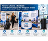 How to Choose a Portable Trade Show Display for Frequent Travel