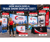 How Much Does a Trade Show Display Cost?